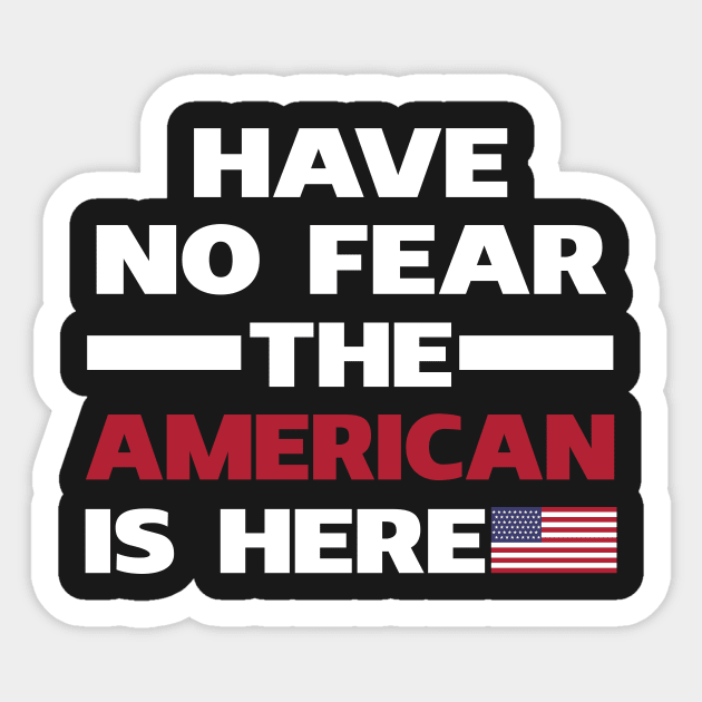 Have No Fear The American Is Here Sticker by isidrobrooks